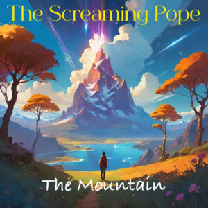 “The Mountain” by The Screaming Pope: A Journey of Creation and Struggle