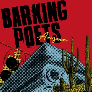 Arizona: Barking Poets’ Anthem of Uncertainty and Adventure