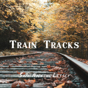 “Train Tracks”: A Song About Showing Up When It Matters Most