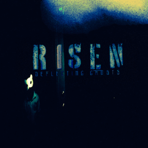 Deflecting Ghosts – “Risen”