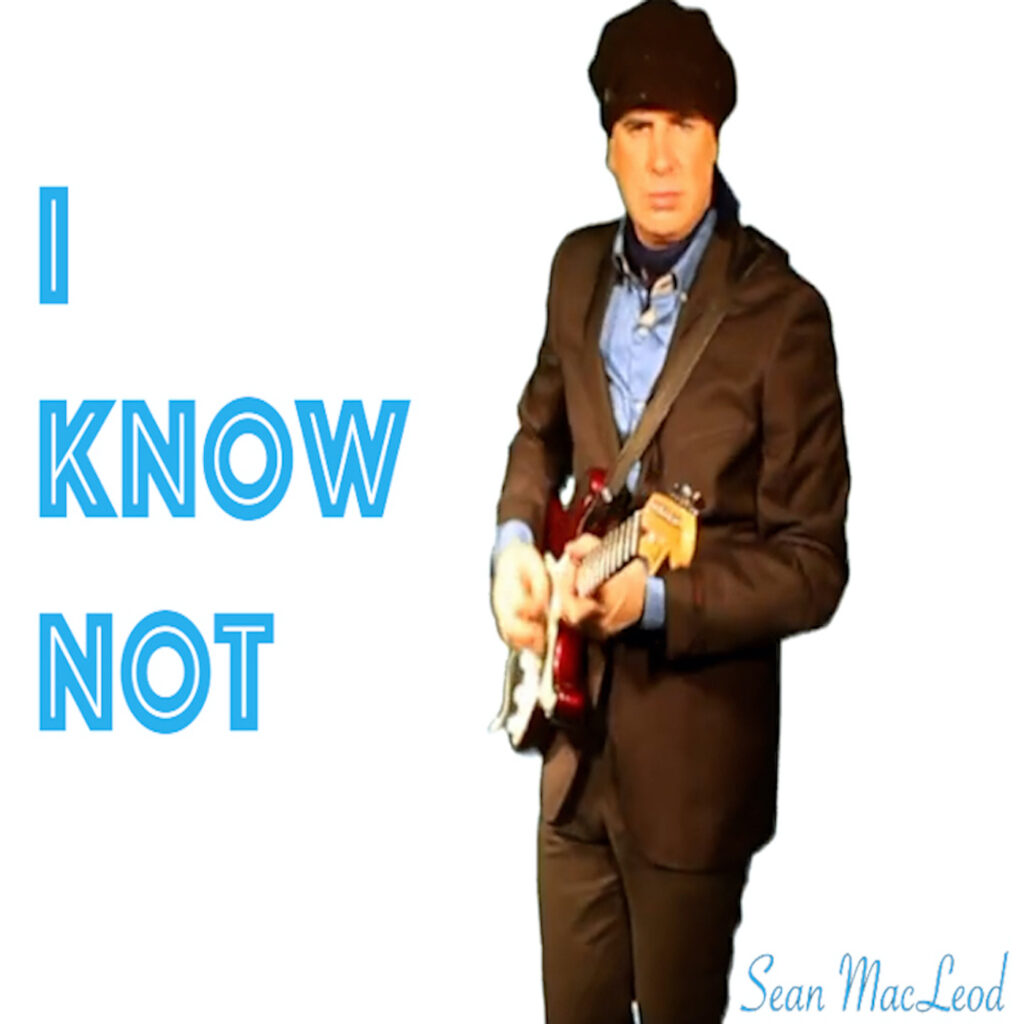 Sean MacLeod – “I Know Not” (Original Single)