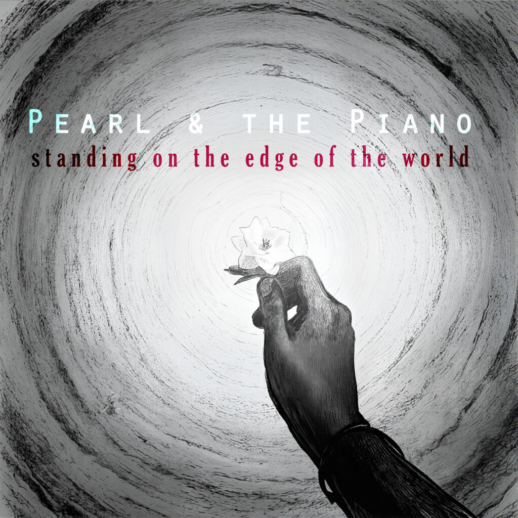 Pearl & the Piano – “Standing on the Edge of the World” (Original Single)